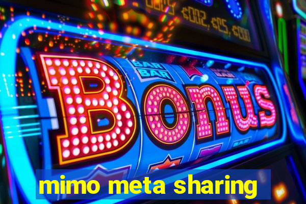 mimo meta sharing