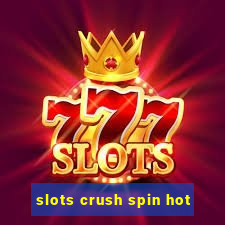 slots crush spin hot