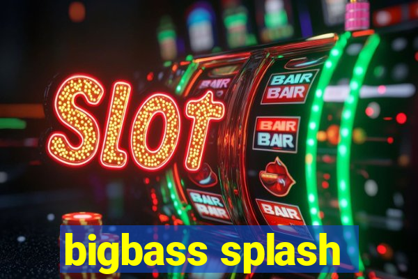 bigbass splash