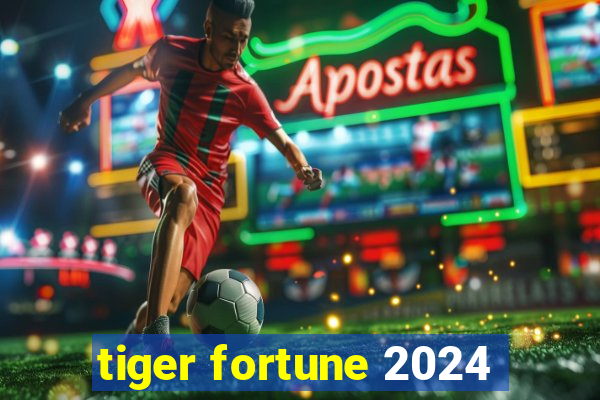 tiger fortune 2024