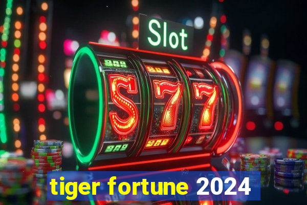 tiger fortune 2024