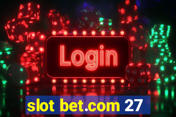 slot bet.com 27