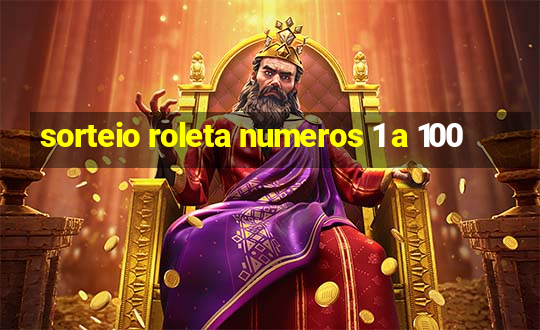 sorteio roleta numeros 1 a 100