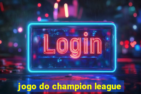 jogo do champion league