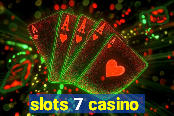 slots 7 casino