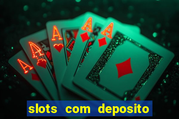 slots com deposito minimo de 1 real