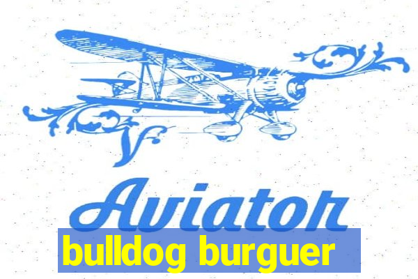 bulldog burguer