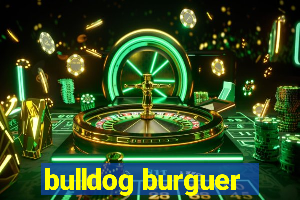 bulldog burguer