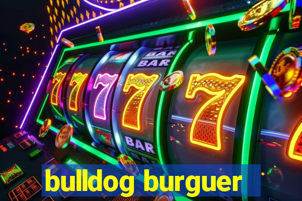 bulldog burguer