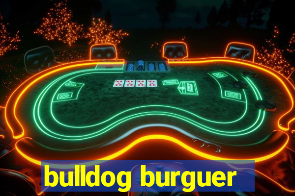 bulldog burguer