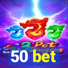 50 bet