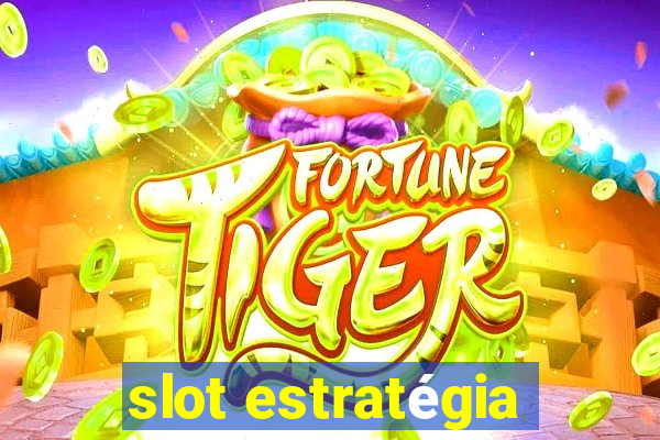 slot estratégia