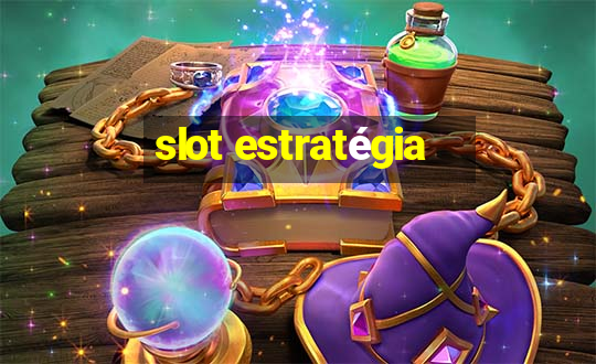 slot estratégia