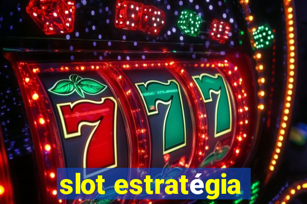 slot estratégia