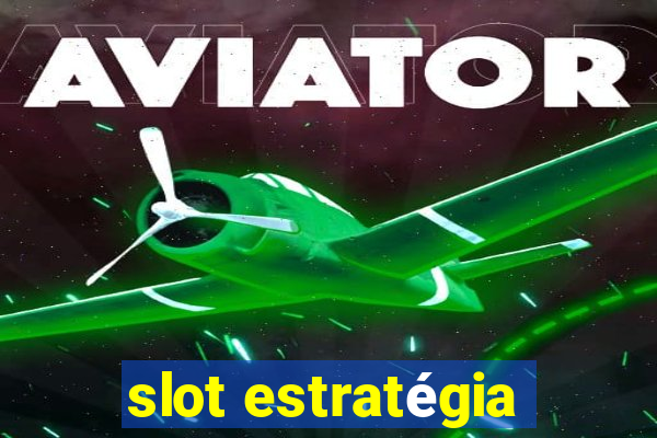 slot estratégia