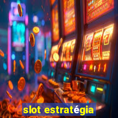 slot estratégia