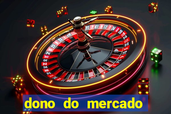 dono do mercado livre fortuna