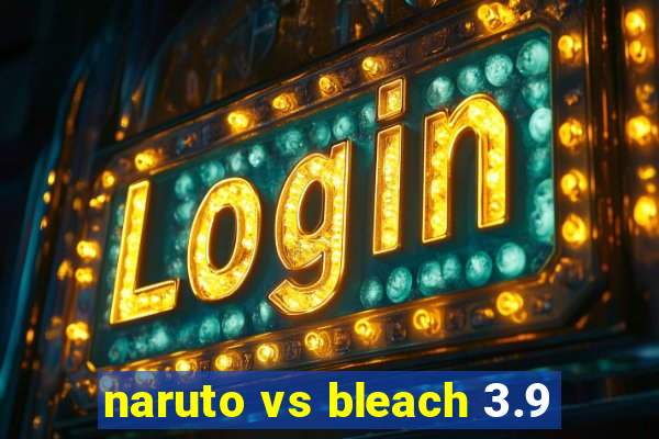 naruto vs bleach 3.9