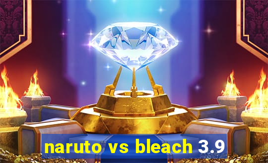 naruto vs bleach 3.9