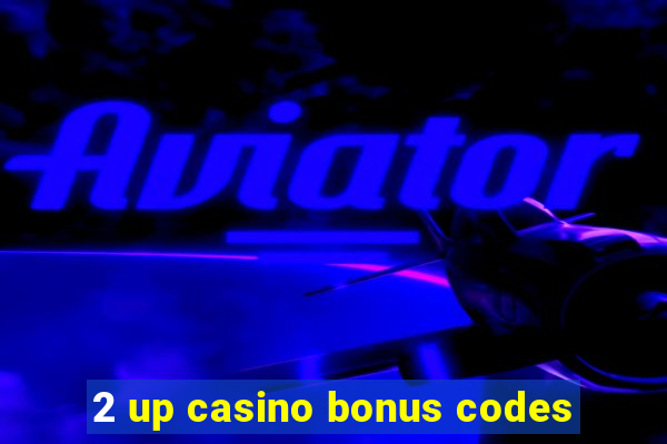 2 up casino bonus codes