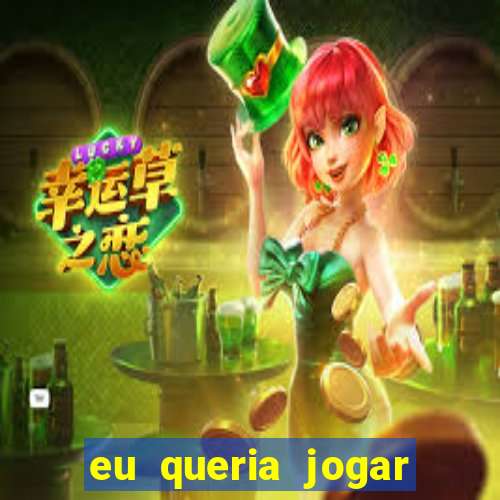 eu queria jogar mas perdi a aposta