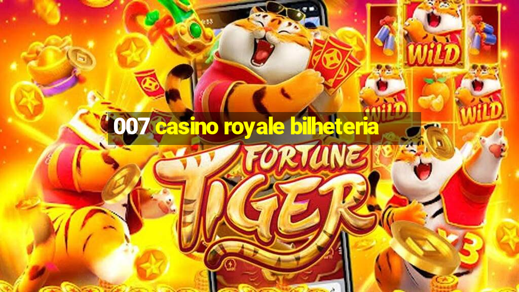 007 casino royale bilheteria