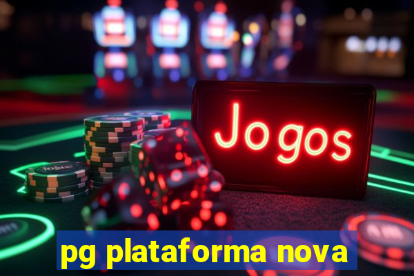 pg plataforma nova