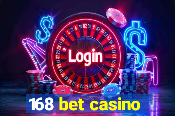 168 bet casino