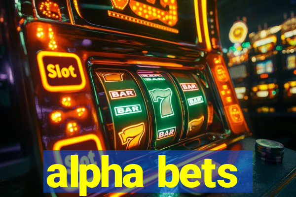 alpha bets