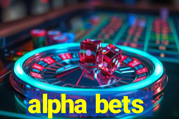 alpha bets