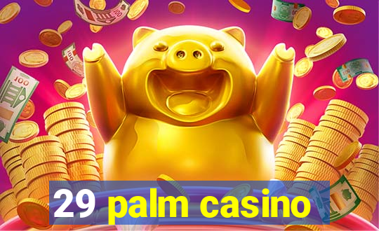 29 palm casino