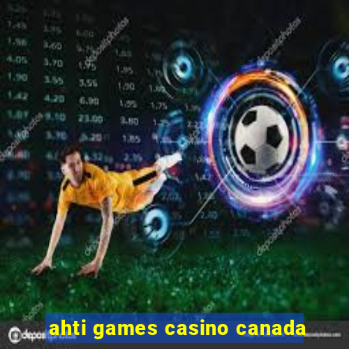 ahti games casino canada