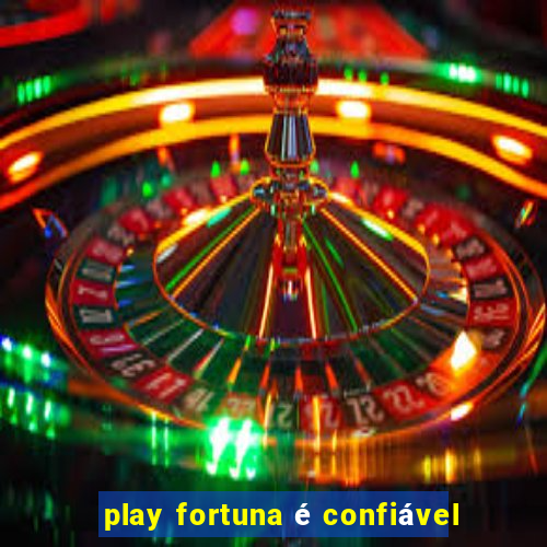 play fortuna é confiável