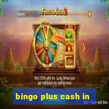 bingo plus cash in