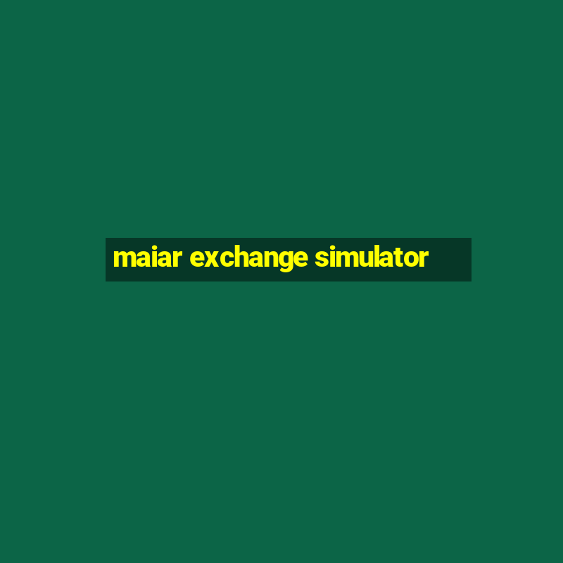 maiar exchange simulator