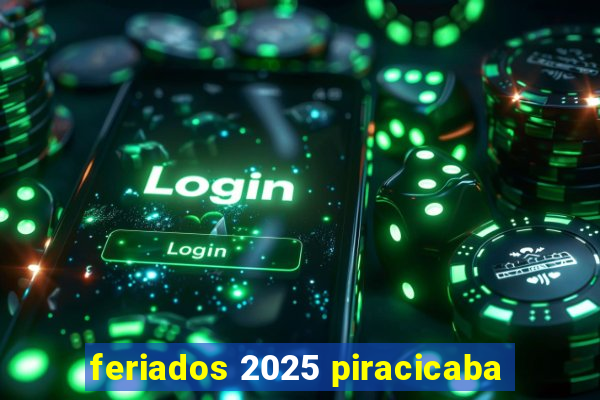 feriados 2025 piracicaba