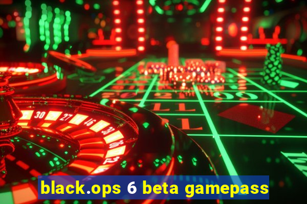 black.ops 6 beta gamepass