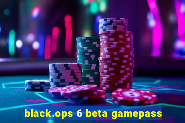 black.ops 6 beta gamepass