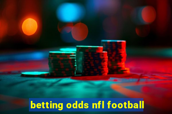 betting odds nfl football