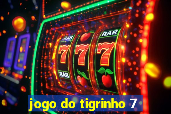 jogo do tigrinho 7