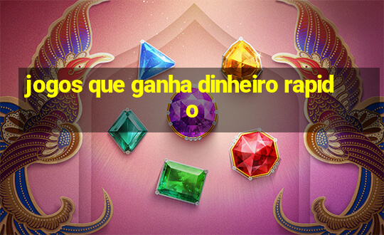 jogos que ganha dinheiro rapido