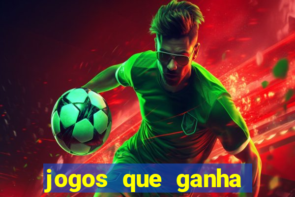 jogos que ganha dinheiro rapido