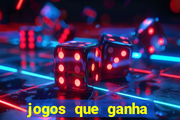 jogos que ganha dinheiro rapido