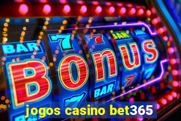 jogos casino bet365