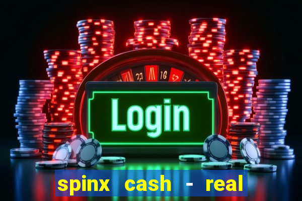 spinx cash - real money slots