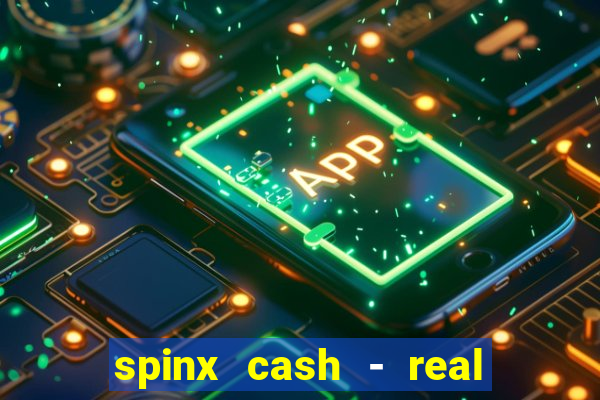 spinx cash - real money slots