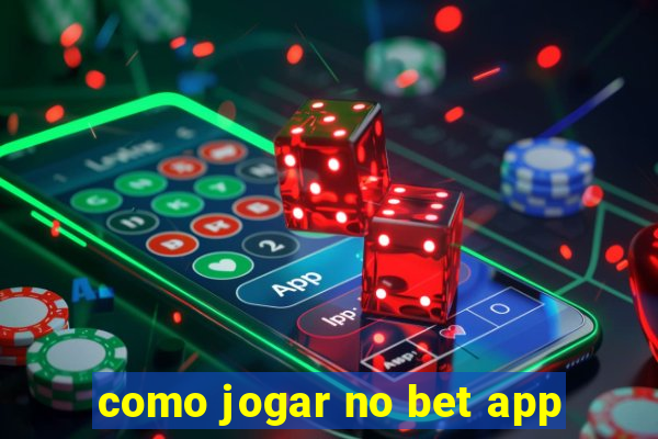 como jogar no bet app