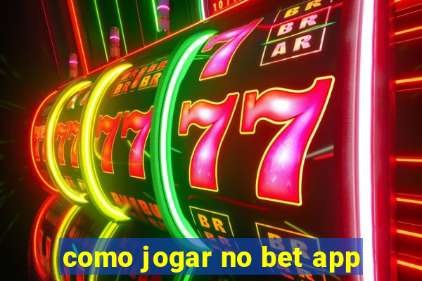 como jogar no bet app