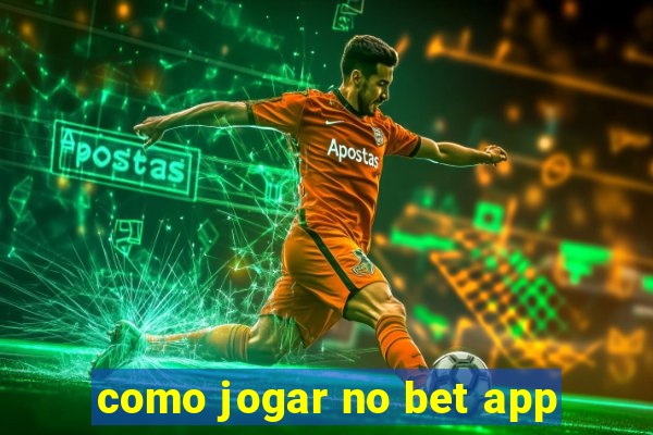 como jogar no bet app