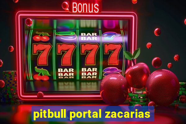 pitbull portal zacarias